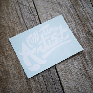 Full Time Artist 5" Decal - White