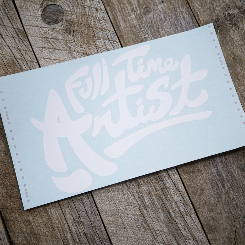 Full Time Artist 12" Decal - White
