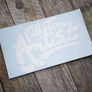 Full Time Artist 12" Decal - White